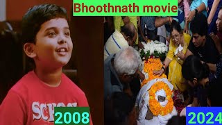 Bhoothnath movie all star cast then and now looks  soucking transformation [upl. by Alecram795]