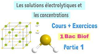 1BAC BIOF  Cours  Les solutions électrolytiques et les concentrations  Partie 1 [upl. by Mechling222]