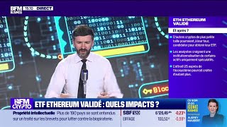 BFM Crypto les Pros  ETF Ethereum validé quels impacts [upl. by Albers]