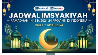 🔴LIVE  Jadwal Imsakiyah Ramadhan 24 1445 H Rabu 3 April 2024 35 Kota di Seluruh Indonesia [upl. by Sherurd]