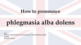 How to pronounce phlegmasia alba dolens  meaning [upl. by Aynor145]