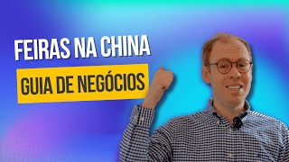 FEIRAS NA CHINA GUIA DE NEGÓCIOS [upl. by Nessim]