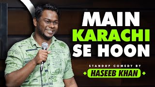 Main Karachi se Hoon  Stand Up Comedy ft Haseeb Khan [upl. by Pich]