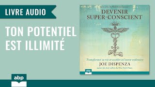 Devenir superconscient Transformer sa vie et accéder Joe Dispenza Livre audio francais complet [upl. by Mart]