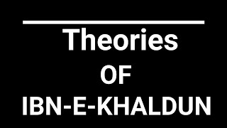 Theories of Ibn e Khaldun  Lecture 10 [upl. by Perretta]