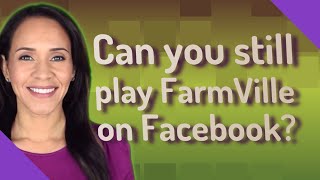 Can you still play FarmVille on Facebook [upl. by Juanne360]