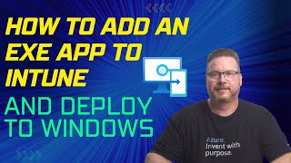 How to Add an EXE App to Intune and Deploy to Windows [upl. by Phene]