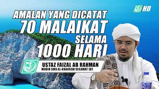 AMALAN YANG DI CATAT 70 MALAIKAT SELAMA 1000 HARI ᴴᴰ  Ustaz Mohd Faizal Ab Rahman [upl. by Tillman]