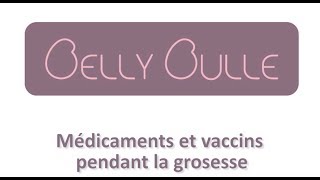 Grossesse  Médicaments et vaccins [upl. by Esertal]