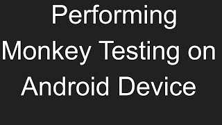 Software Testing Performing Monkey Testing on Android  ADB [upl. by Wilber333]