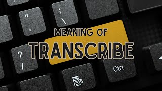 What does Transcribe mean [upl. by Markland]