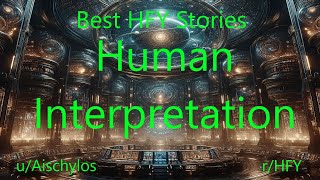 Best HFY SciFi Stories Human Interpretation [upl. by Euqor]