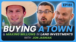 EP 181  Buying A Town amp Making Millions in Land Investments w Jon Jasniak [upl. by Nie]