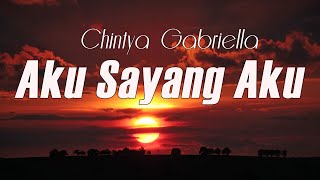 Chintya Gabriella  AKU SAYANG AKU Official Music Video  Lyric [upl. by Elatsyrc857]