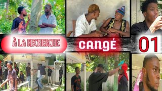 À LA RECHERCHE CANGÉ ÉPISODE 1 CANGÉ MIKEY GILÈT CRAZY DEX SAMYBY [upl. by Sokcin861]