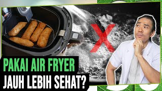 Seberapa Sehat Air Fryer Dibanding Gorengan Biasa [upl. by Introc]