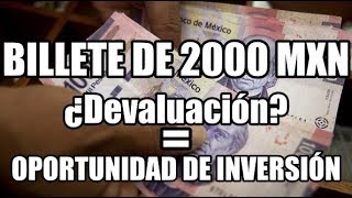 BILLETE DE 2000 PESOS MEXICANOS  ¿SE APROXIMA UNA DEVALUACIÓN [upl. by Giguere]