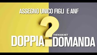 ASSEGNO UNICO FIGLI e ANF doppia domanda e scadenze [upl. by Kavanaugh]