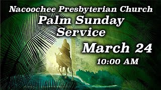 Nacoochee Presbyterian Church  Palm Sunday Service March 24 2024 [upl. by Ennove]