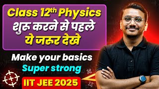 Class 12th JEE Physics Make Your Basics Super Strong  Back To Basics 🔥 [upl. by Landers]