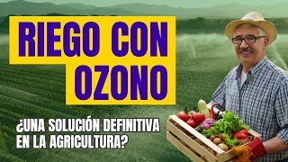 Riego de Cultivos con Ozono [upl. by Letsirk681]