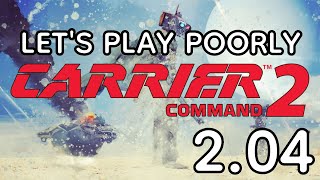 Carrier Command 2 152  Lets Play Poorly  204  swizzle sticks and twine [upl. by Ross]