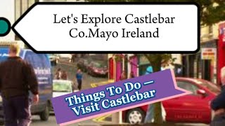 A Guide to the History ampamp Tour of Castlebar in Co Mayo Ireland 🇮🇪 [upl. by Jorgenson]