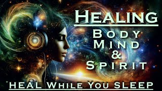 ULTIMATE HEALING for Body Mind amp Spirit while you Sleep  Guided Meditation [upl. by Suilenroc]