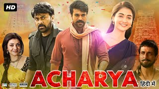 Acharya Full Movie In Hindi Dubbed  Chiranjeevi  Ram Charan  Pooja  Kajal  Review amp Facts HD [upl. by Noroj]