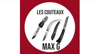 LES COUTEAUX MAX G [upl. by Notseh]