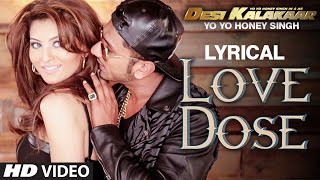 LYRICAL LOVE DOSE Full Video Song with LYRICS  Yo Yo Honey Singh Urvashi Rautela  Desi Kalakaar [upl. by Aerdnak603]