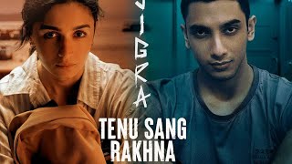 Tenu Sang Rakhna  Jigra  Alia Bhatt  Vedang Raina  Arijit Singh  tenu sang rakhna  jigra song [upl. by Hong]