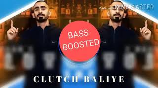 CLUTCH BALIYE SONG BASS BOOSTED [upl. by Nairad835]