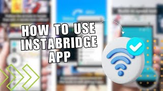 ❤ GUIDE Instabridge App ।। how to use instabridge app ।। Instabridge App  Full Tutorial [upl. by Initirb459]