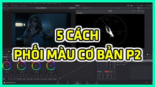 39  Hướng Dẫn 5 Cách Phối Màu Cơ Bản Phần 2  Color Grading DaVinci Resolve [upl. by Eicnahc]