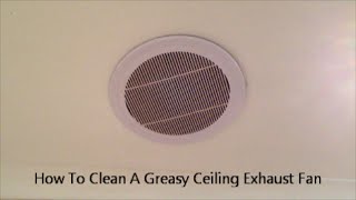 How To Clean A Greasy Ceiling Exhaust Fan [upl. by Itnuahsa]