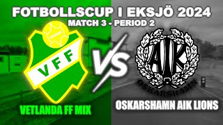 Fotbollscup i Eksjö 2024  Match 3 Vetlanda FF Mix  Oskarshamn AIK Lions Period 2  SimRäv [upl. by Bibbye152]