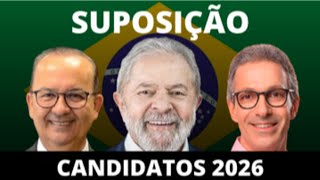 SUPOSIÇÃO DOS CANDIDATOS PRESIDENCIAIS 2026 [upl. by Meng]