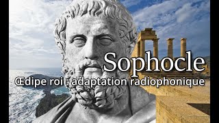 SOPHOCLE – Œdipe Roi • adaptation radiophonique [upl. by Mendel]