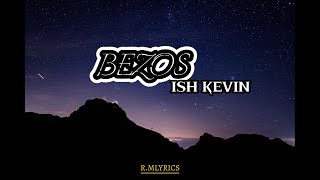 ISH KEVIN  BEZOS LYRIC video lyric [upl. by Ynnavoeg584]