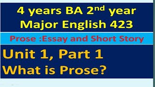 4 Years BA 2nd Year Major English 423Prose Essay and Short Story Unit 1Part 1What is Prose [upl. by Rebane666]