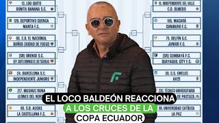 El Loco Baldeón reacciona a los cruces de la Copa Ecuador [upl. by Grissel]