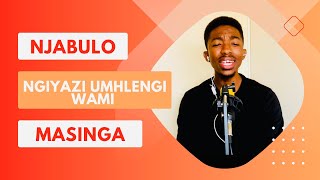 Ngiyazi uMhlengi Wami Cover  Njabulo Masinga Nceku [upl. by Gayelord]