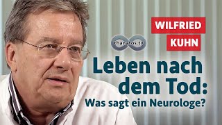 Leben nach dem Tod Was sagt ein Neurologe  Wilfried Kuhn im Gespräch [upl. by Anerbes176]