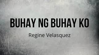 Regine Velasquez  Buhay Ng Buhay Ko Lyrics [upl. by Circosta]