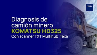 Diagnostico Camión Minero Komatsu HD325 con scanner TXT Multihub TEXA [upl. by Nnylrac]