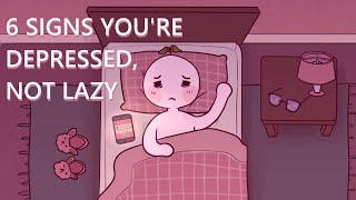 6 Signs Youre Depressed Not Lazy [upl. by Aleusnoc]