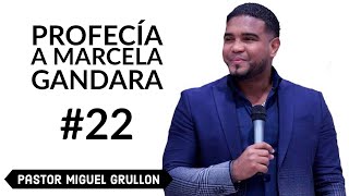 MARCELA GANDARA DIOS LE DA UNA PALABRA PROFETICA A TRAVES DE MIGUEL GRULLON [upl. by Eivets]