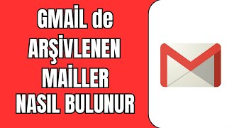 Gmail Arşiv Mailleri Nerede 2024  Gmail de Arşivlenen Mailler Nasıl Bulunur [upl. by Salkin]