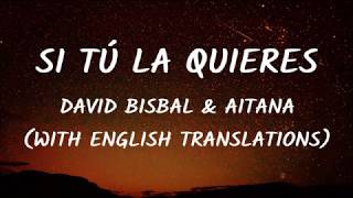 David Bisbal Aitana  Si Tú La Quieres LetraLyrics With English Translation Video [upl. by Shay]